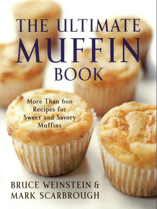 Title details for The Ultimate Muffin Book by Bruce Weinstein - Available